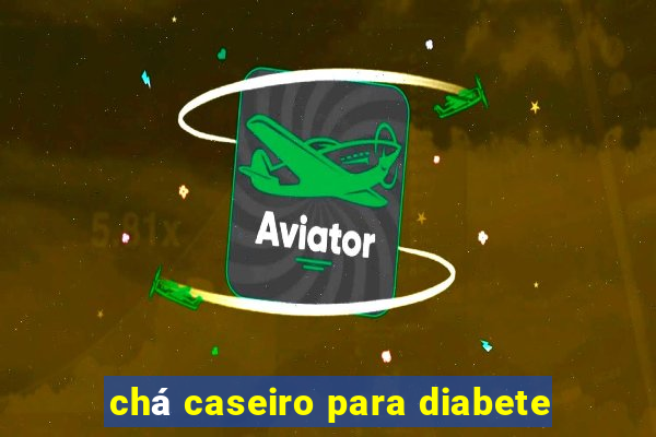 chá caseiro para diabete